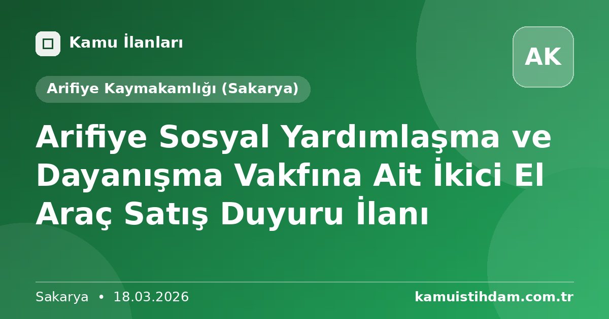 Arifiye Sosyal Yardımlaşma ve Dayanışma Vakfına Ait İkici El Araç Satış Duyuru İlanı - Arifiye Kaymakamlığı (Sakarya)