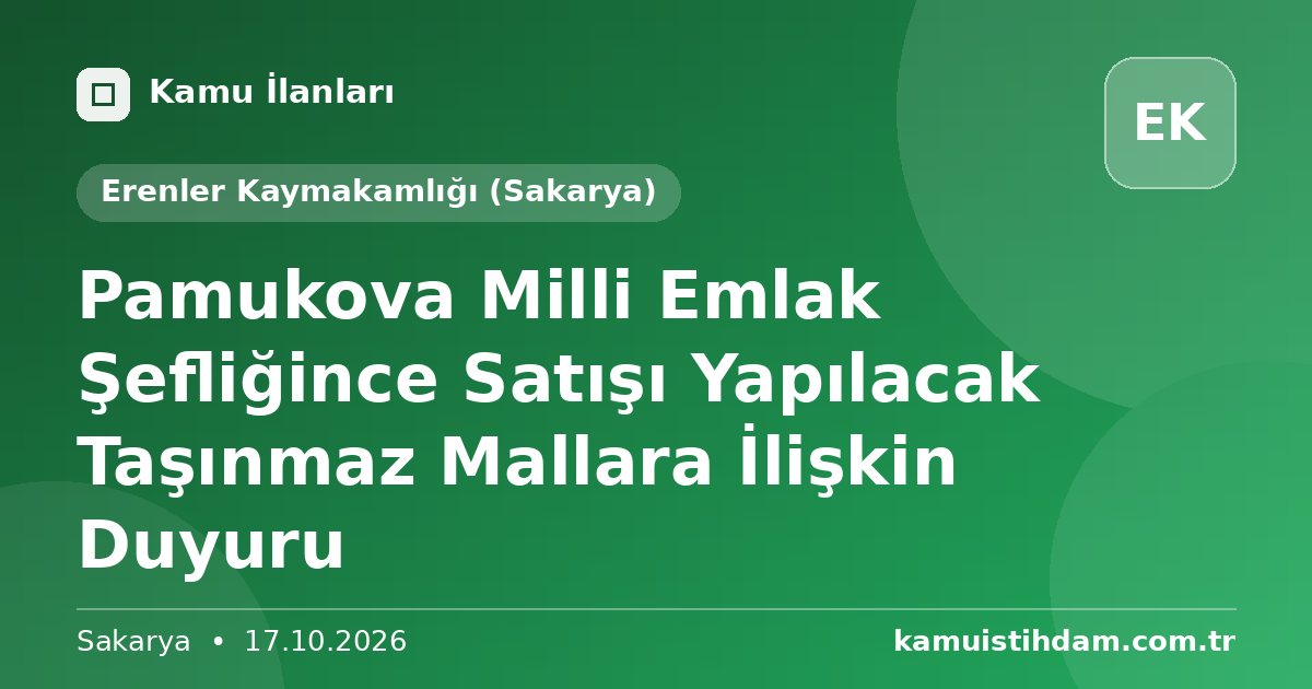 Pamukova Milli Emlak Şefliğince Satışı Yapılacak Taşınmaz Mallara İlişkin Duyuru - Erenler Kaymakamlığı (Sakarya)