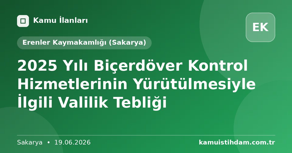 2025 Yılı Biçerdöver  Kontrol Hizmetlerinin Yürütülmesiyle İlgili Valilik Tebliği - Erenler Kaymakamlığı (Sakarya)