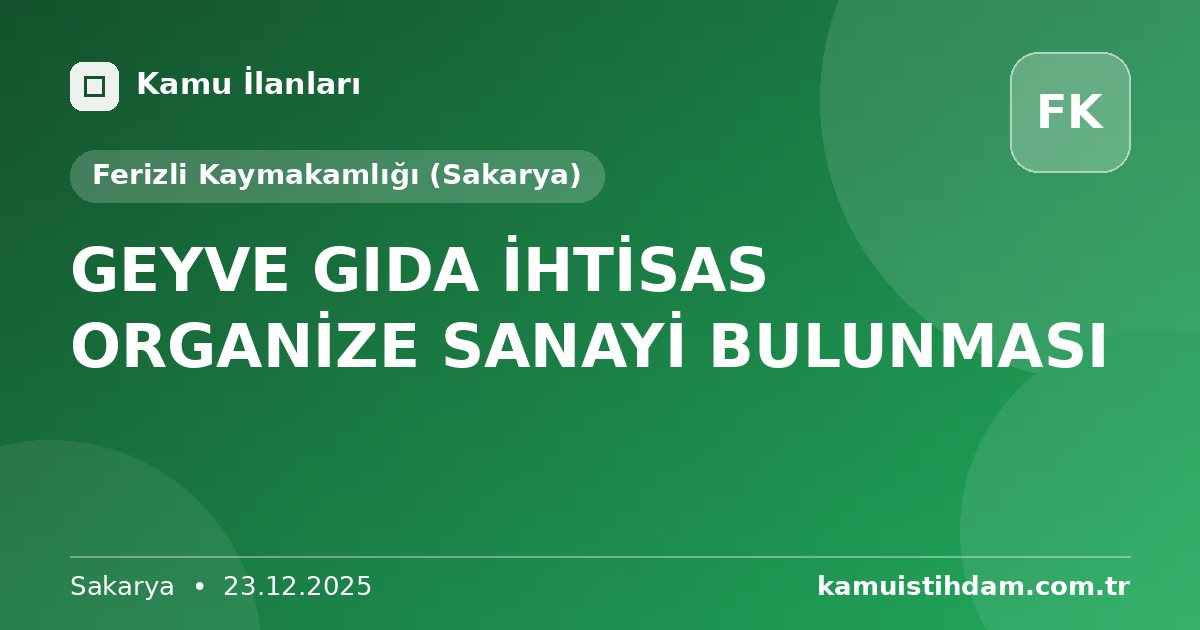 GEYVE GIDA İHTİSAS ORGANİZE SANAYİ BULUNMASI - Ferizli Kaymakamlığı (Sakarya)