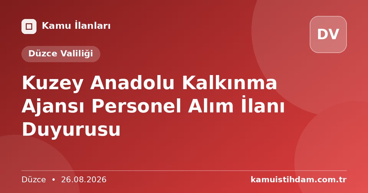 Kuzey Anadolu Kalkınma Ajansı Personel Alım İlanı Duyurusu - Düzce Valiliği