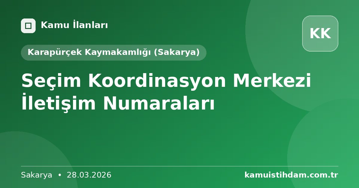 Seçim Koordinasyon Merkezi İletişim Numaraları - Karapürçek Kaymakamlığı (Sakarya)
