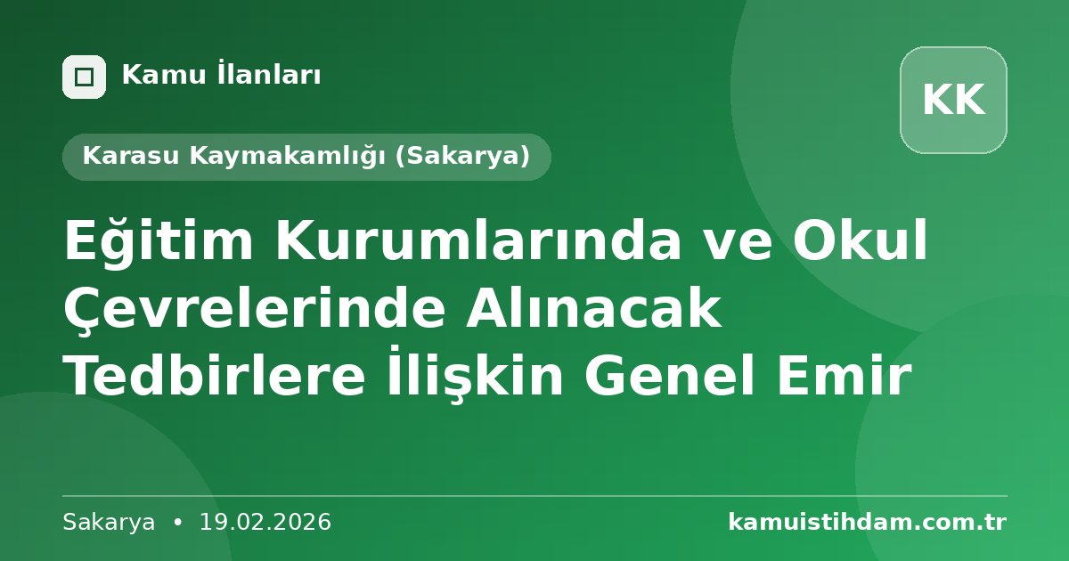 Eğitim Kurumlarında ve Okul Çevrelerinde Alınacak Tedbirlere İlişkin Genel Emir - Karasu Kaymakamlığı (Sakarya)