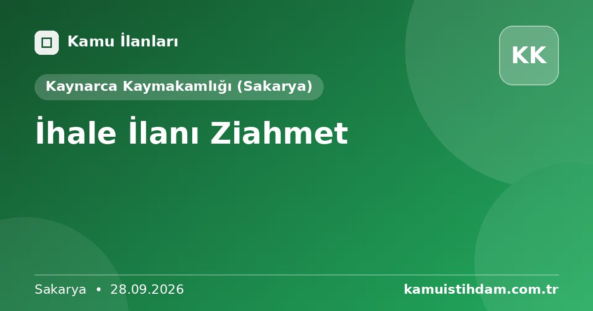 İhale İlanı Ziahmet - Kaynarca Kaymakamlığı (Sakarya)