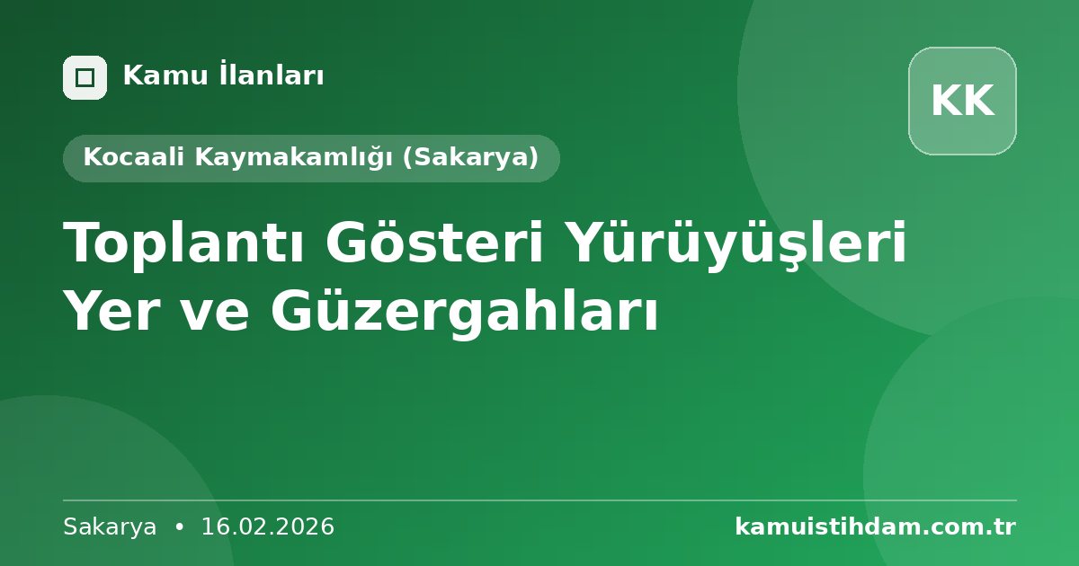 Toplantı Gösteri Yürüyüşleri Yer ve Güzergahları - Kocaali Kaymakamlığı (Sakarya)