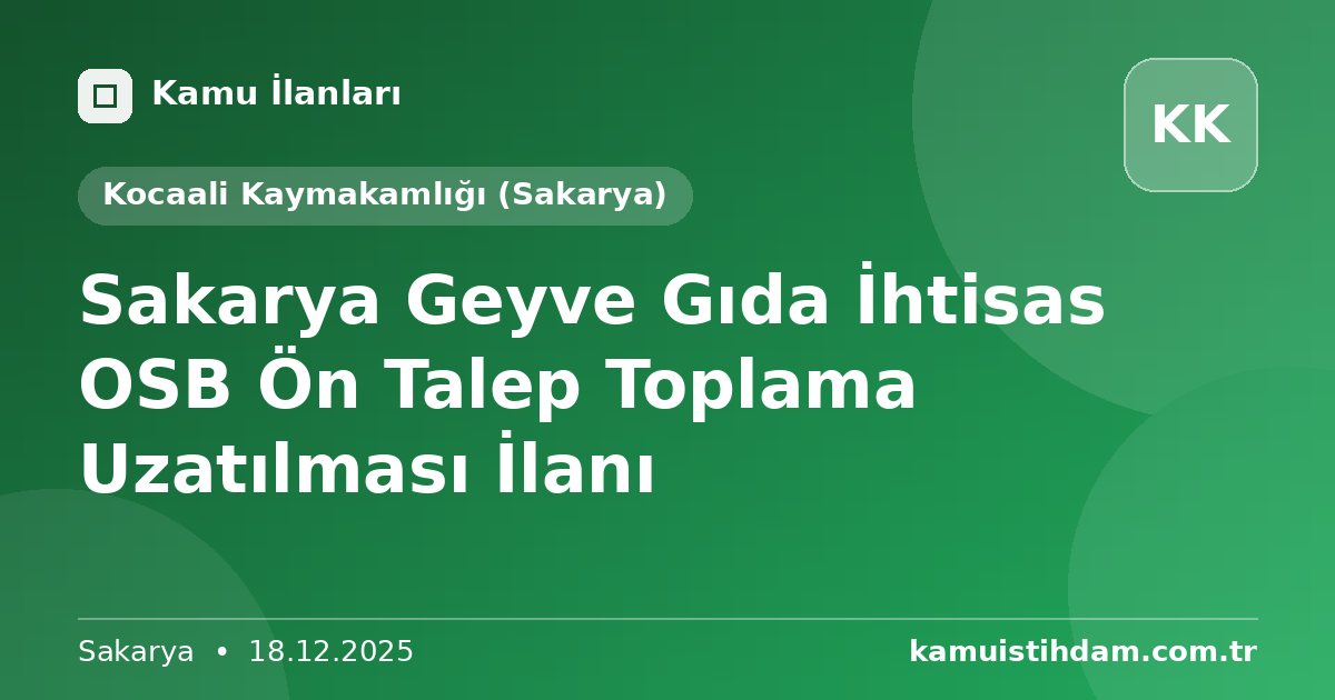 Sakarya Geyve Gıda İhtisas OSB Ön Talep Toplama Uzatılması İlanı - Kocaali Kaymakamlığı (Sakarya)