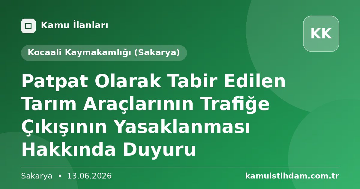 Patpat Olarak Tabir Edilen Tarım Araçlarının Trafiğe Çıkışının Yasaklanması Hakkında Duyuru - Kocaali Kaymakamlığı (Sakarya)