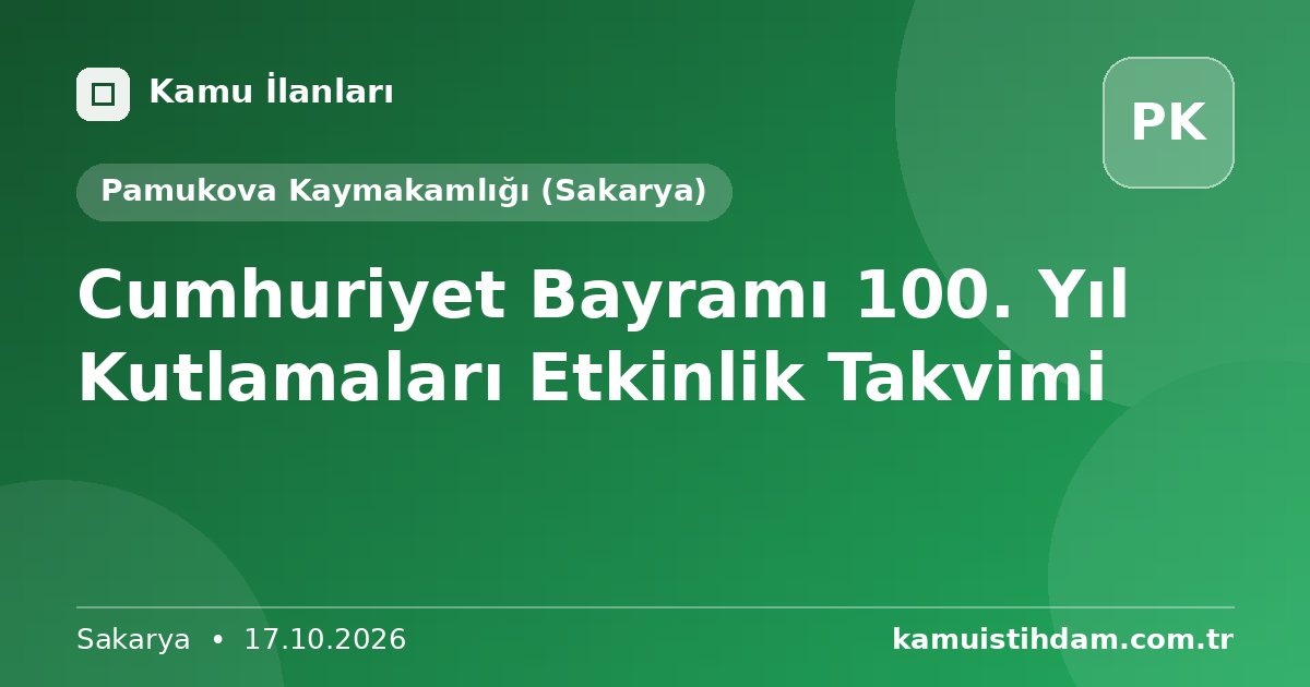 Cumhuriyet Bayramı 100. Yıl Kutlamaları Etkinlik Takvimi - Pamukova Kaymakamlığı (Sakarya)