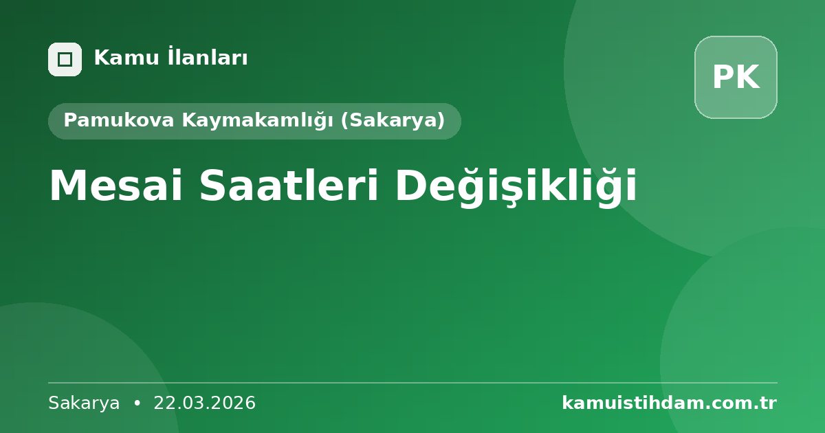 Mesai Saatleri Değişikliği - Pamukova Kaymakamlığı (Sakarya)