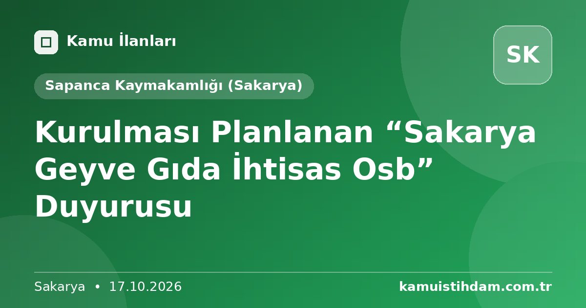 Kurulması Planlanan “Sakarya Geyve Gıda İhtisas Osb” Duyurusu - Sapanca Kaymakamlığı (Sakarya)