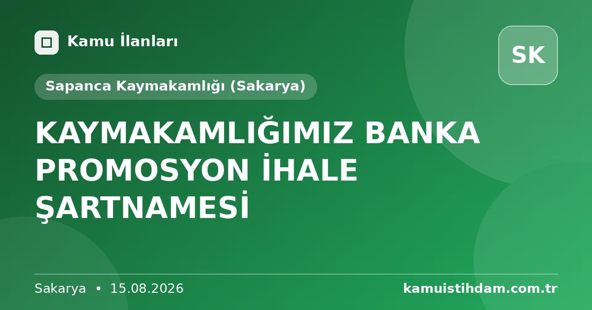 KAYMAKAMLIĞIMIZ BANKA PROMOSYON İHALE ŞARTNAMESİ - Sapanca Kaymakamlığı (Sakarya)