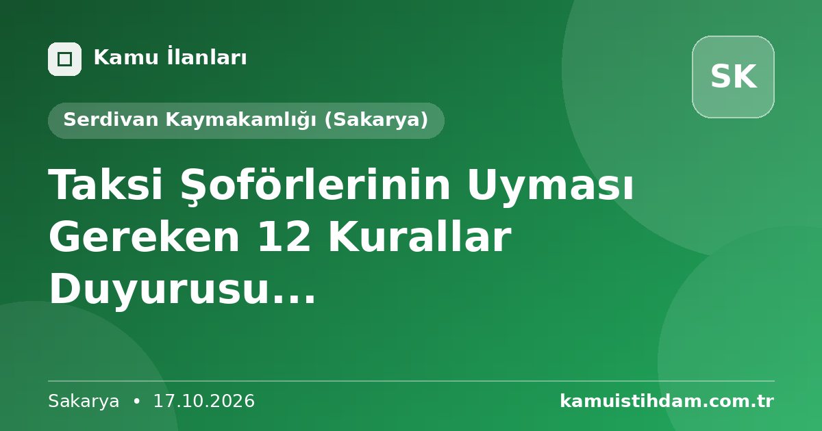 Taksi Şoförlerinin Uyması Gereken 12 Kurallar Duyurusu... - Serdivan Kaymakamlığı (Sakarya)