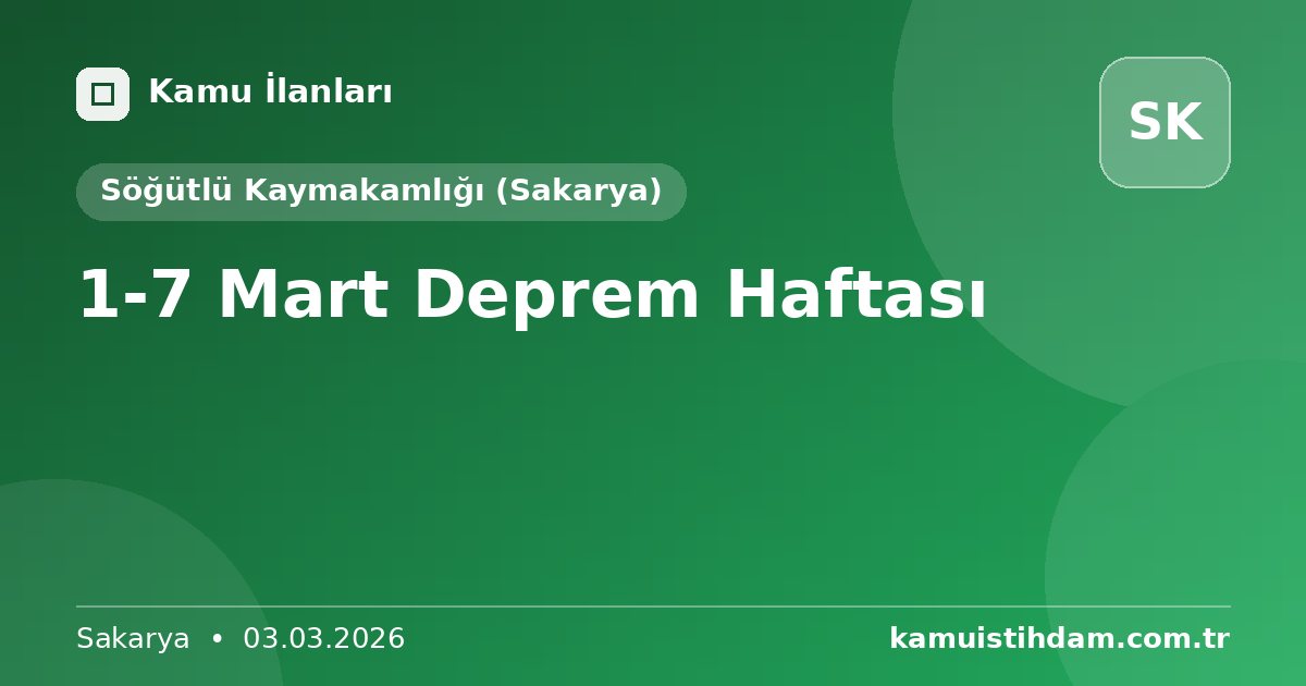 1-7 Mart Deprem Haftası - Söğütlü Kaymakamlığı (Sakarya)