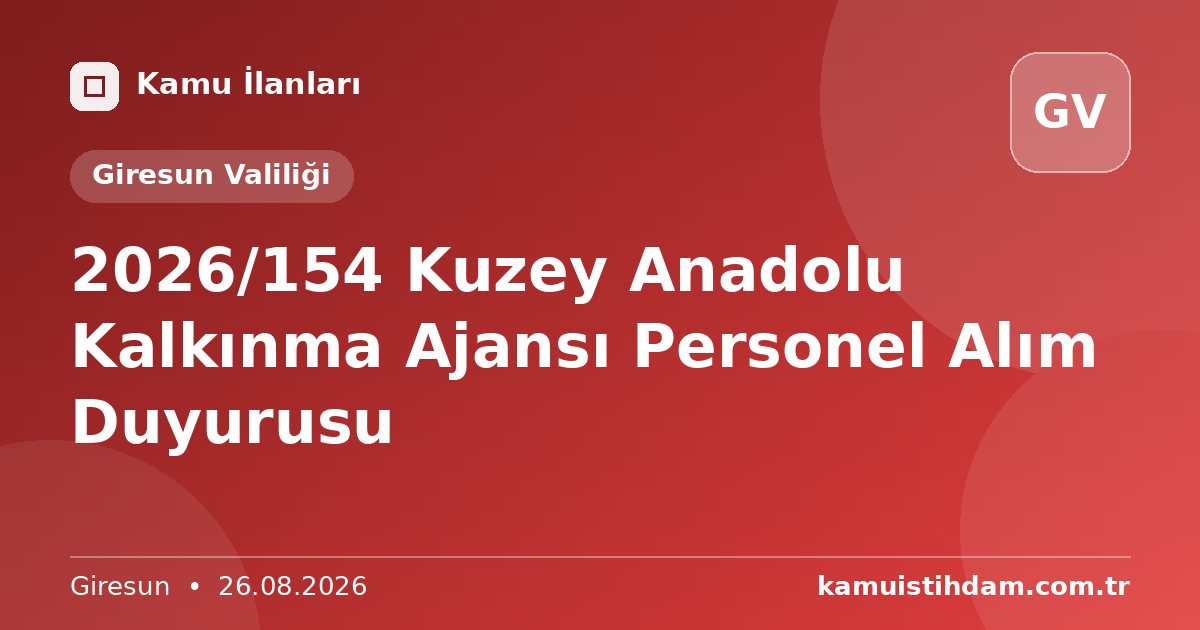 2026/154 Kuzey Anadolu Kalkınma Ajansı Personel Alım Duyurusu - Giresun Valiliği