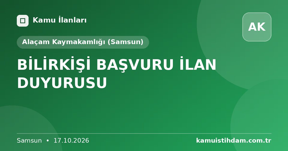 BİLİRKİŞİ BAŞVURU İLAN DUYURUSU - Alaçam Kaymakamlığı (Samsun)