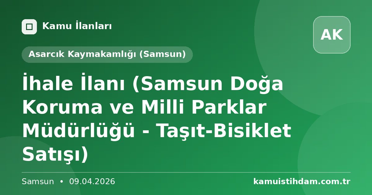 İhale İlanı (Samsun Doğa Koruma ve Milli Parklar Müdürlüğü - Taşıt-Bisiklet Satışı) - Asarcık Kaymakamlığı (Samsun)