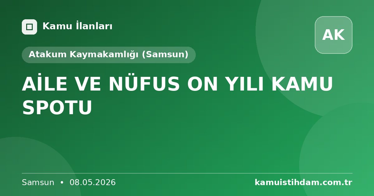 AİLE VE NÜFUS ON YILI KAMU SPOTU - Atakum Kaymakamlığı (Samsun)