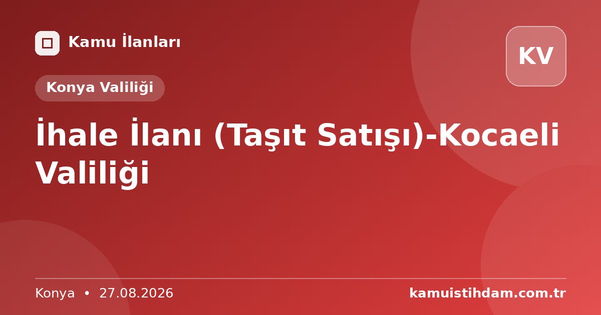 İhale İlanı (Taşıt Satışı)-Kocaeli Valiliği - Konya Valiliği
