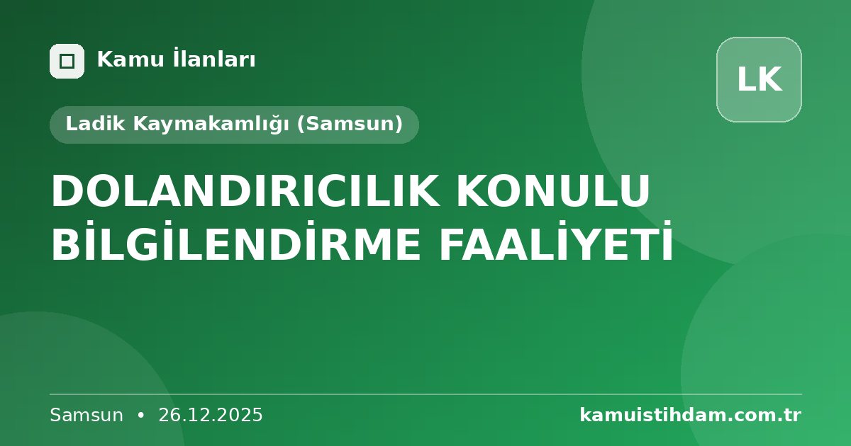 DOLANDIRICILIK KONULU BİLGİLENDİRME FAALİYETİ - Ladik Kaymakamlığı (Samsun)