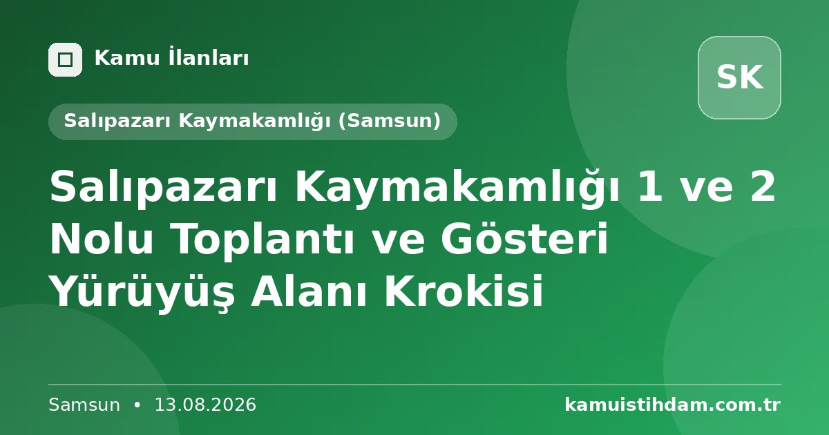 Salıpazarı Kaymakamlığı 1 ve 2 Nolu Toplantı ve Gösteri Yürüyüş Alanı Krokisi - Salıpazarı Kaymakamlığı (Samsun)