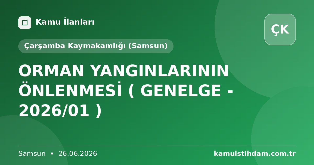 ORMAN YANGINLARININ ÖNLENMESİ ( GENELGE - 2026/01 ) - Çarşamba Kaymakamlığı (Samsun)