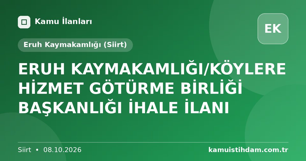 ERUH KAYMAKAMLIĞI/KÖYLERE HİZMET GÖTÜRME BİRLİĞİ BAŞKANLIĞI İHALE İLANI - Eruh Kaymakamlığı (Siirt)