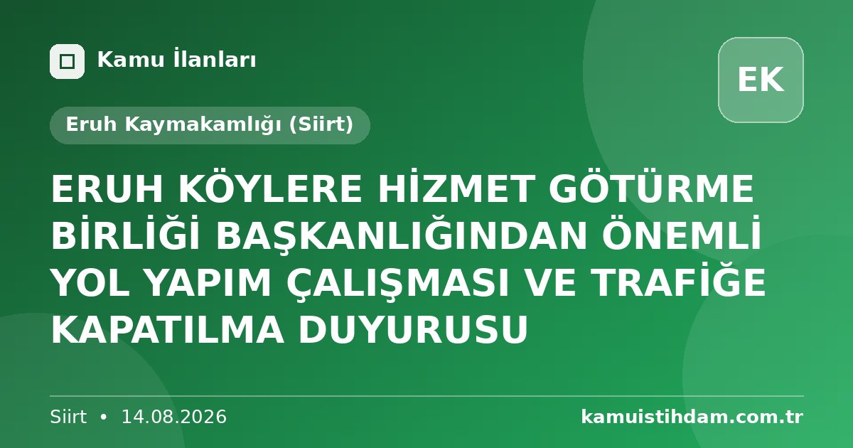 ERUH KÖYLERE HİZMET GÖTÜRME BİRLİĞİ BAŞKANLIĞINDAN ÖNEMLİ YOL YAPIM ÇALIŞMASI VE TRAFİĞE KAPATILMA DUYURUSU - Eruh Kaymakamlığı (Siirt)