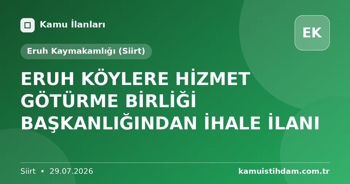 ERUH KÖYLERE HİZMET GÖTÜRME BİRLİĞİ BAŞKANLIĞINDAN İHALE İLANI - Eruh Kaymakamlığı (Siirt)