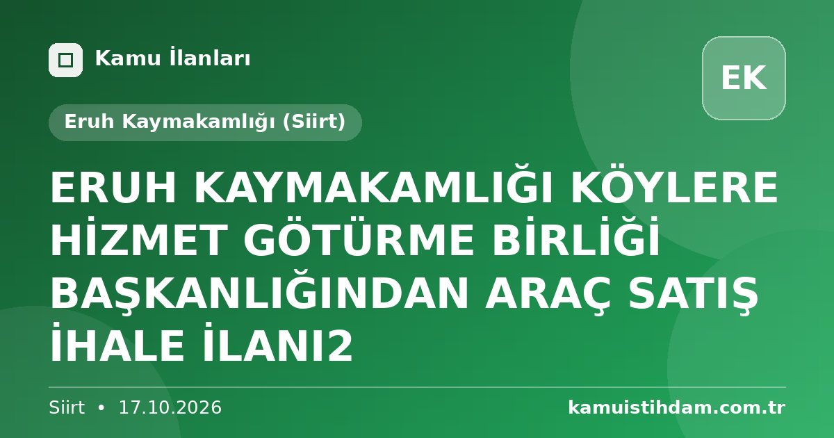 ERUH KAYMAKAMLIĞI KÖYLERE HİZMET GÖTÜRME BİRLİĞİ BAŞKANLIĞINDAN ARAÇ SATIŞ İHALE İLANI2 - Eruh Kaymakamlığı (Siirt)