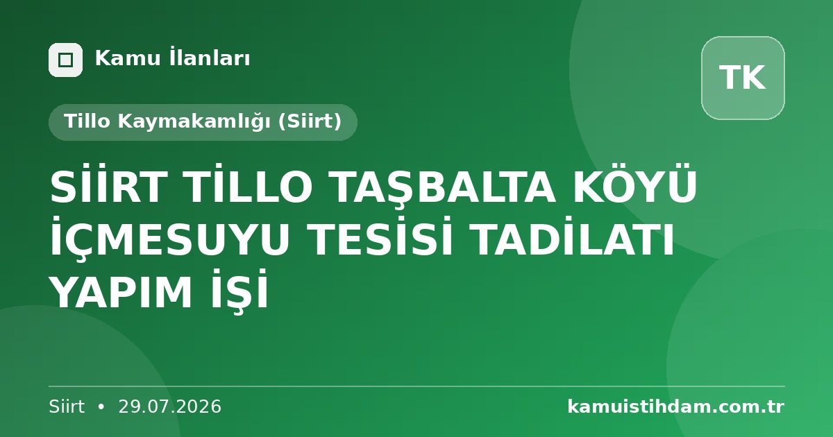 SİİRT TİLLO TAŞBALTA KÖYÜ İÇMESUYU TESİSİ TADİLATI YAPIM İŞİ - Tillo Kaymakamlığı (Siirt)