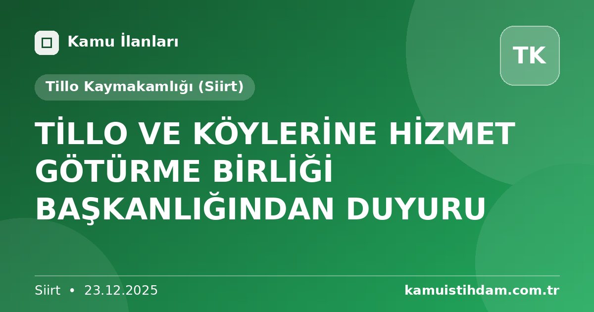 TİLLO VE KÖYLERİNE HİZMET GÖTÜRME BİRLİĞİ BAŞKANLIĞINDAN DUYURU - Tillo Kaymakamlığı (Siirt)