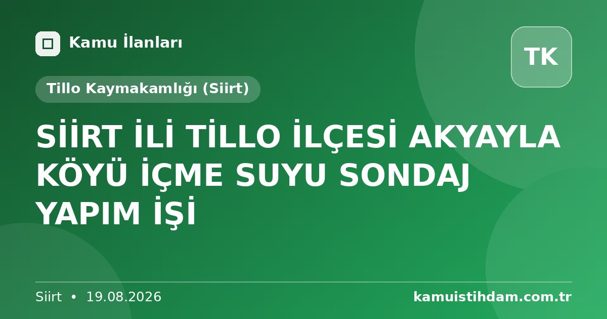 SİİRT İLİ TİLLO İLÇESİ AKYAYLA KÖYÜ İÇME SUYU SONDAJ YAPIM İŞİ - Tillo Kaymakamlığı (Siirt)