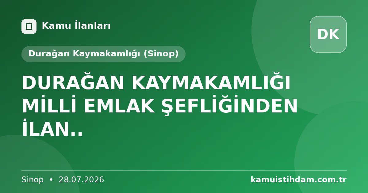 DURAĞAN KAYMAKAMLIĞI MİLLİ EMLAK ŞEFLİĞİNDEN İLAN.. - Durağan Kaymakamlığı (Sinop)
