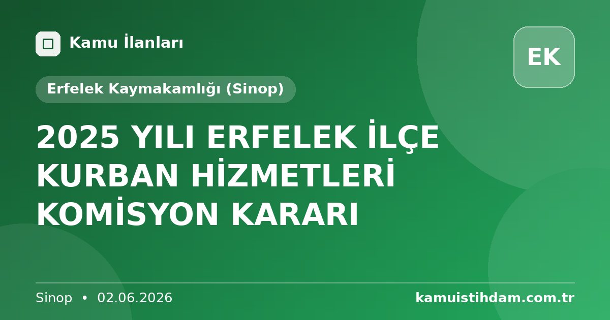 2025 YILI ERFELEK İLÇE KURBAN HİZMETLERİ KOMİSYON KARARI - Erfelek Kaymakamlığı (Sinop)
