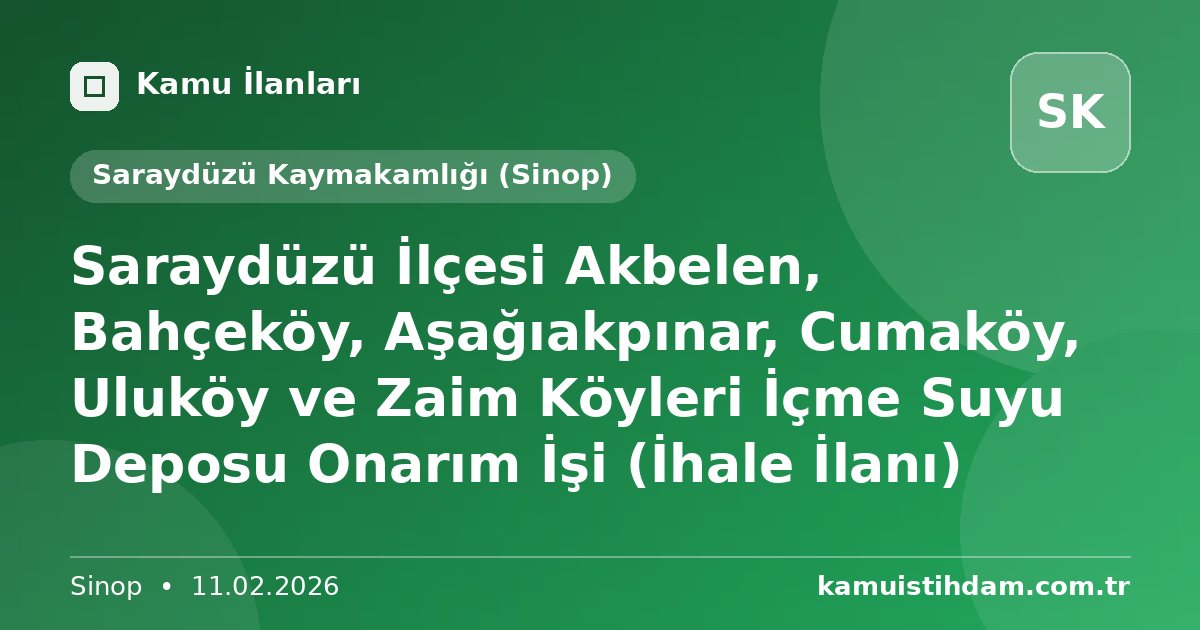 Saraydüzü İlçesi Akbelen, Bahçeköy, Aşağıakpınar, Cumaköy, Uluköy ve Zaim Köyleri İçme Suyu Deposu Onarım İşi (İhale İlanı) - Saraydüzü Kaymakamlığı (Sinop)