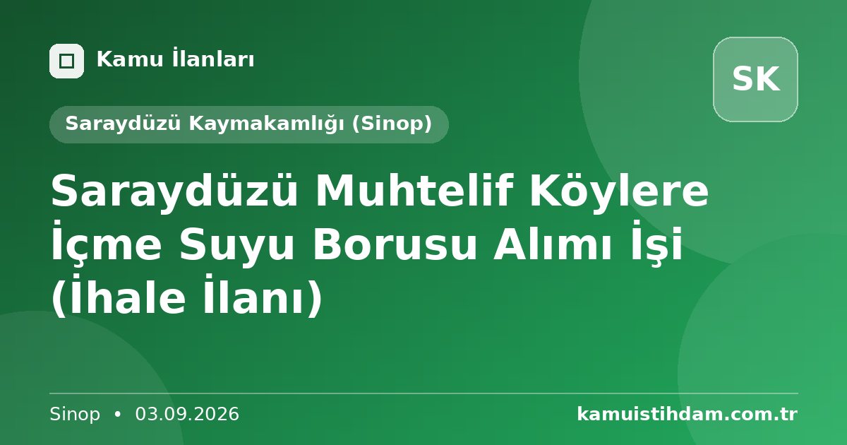 Saraydüzü Muhtelif Köylere İçme Suyu Borusu Alımı İşi (İhale İlanı) - Saraydüzü Kaymakamlığı (Sinop)