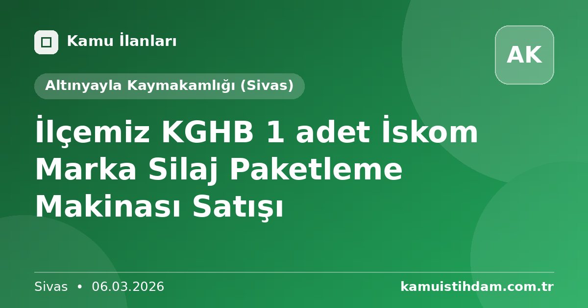 İlçemiz KGHB 1 adet İskom Marka Silaj Paketleme Makinası Satışı - Altınyayla Kaymakamlığı (Sivas)