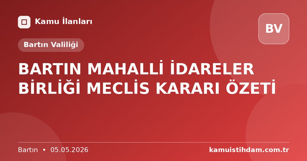 BARTIN MAHALLİ İDARELER BİRLİĞİ MECLİS KARARI ÖZETİ - Bartın Valiliği