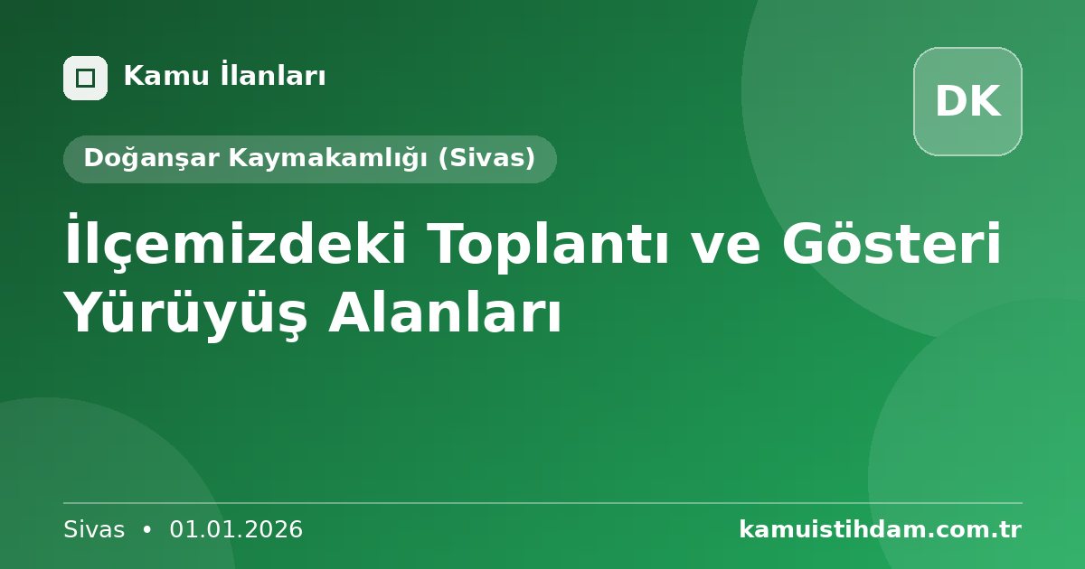 İlçemizdeki Toplantı ve Gösteri Yürüyüş Alanları - Doğanşar Kaymakamlığı (Sivas)