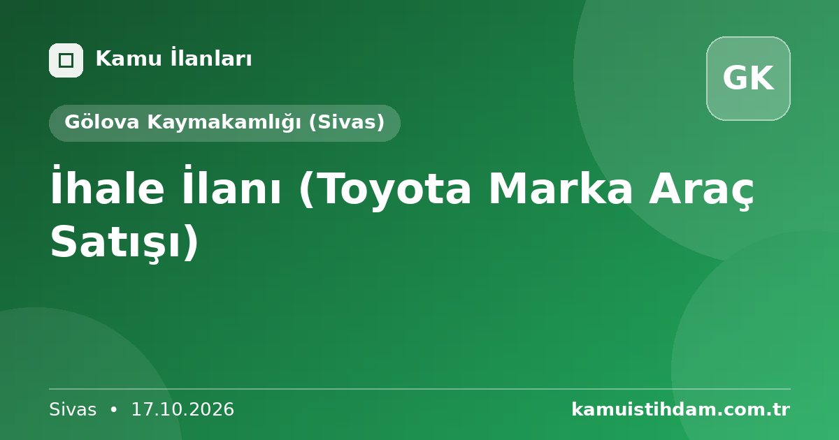 İhale İlanı (Toyota Marka Araç Satışı) - Gölova Kaymakamlığı (Sivas)