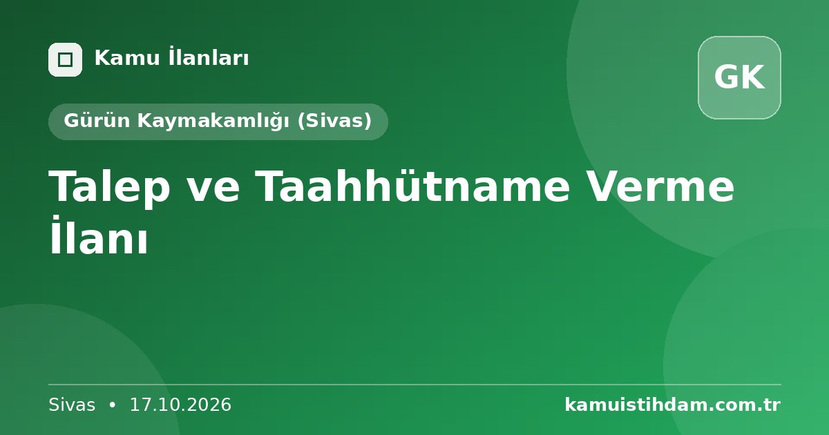 Talep ve Taahhütname Verme İlanı - Gürün Kaymakamlığı (Sivas)