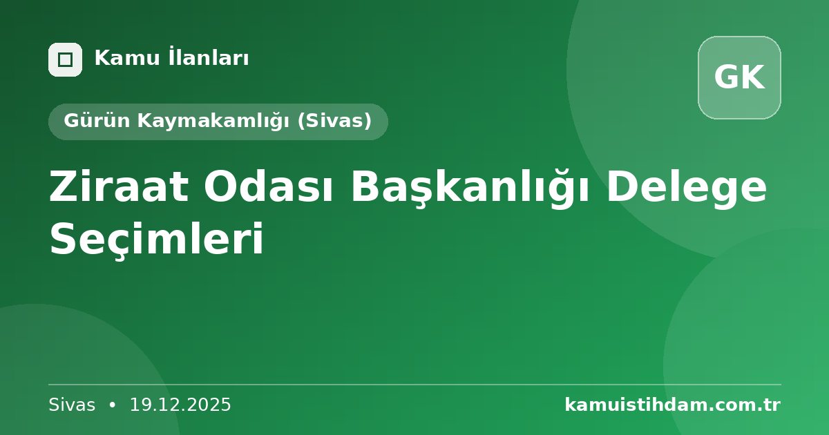 Ziraat Odası Başkanlığı Delege Seçimleri - Gürün Kaymakamlığı (Sivas)