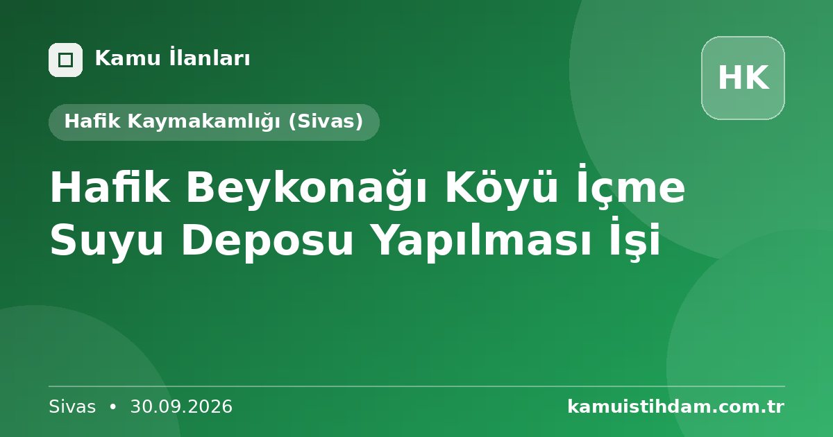 Hafik Beykonağı Köyü İçme Suyu Deposu Yapılması İşi - Hafik Kaymakamlığı (Sivas)
