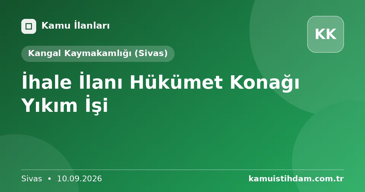 İhale İlanı Hükümet Konağı Yıkım İşi - Kangal Kaymakamlığı (Sivas)