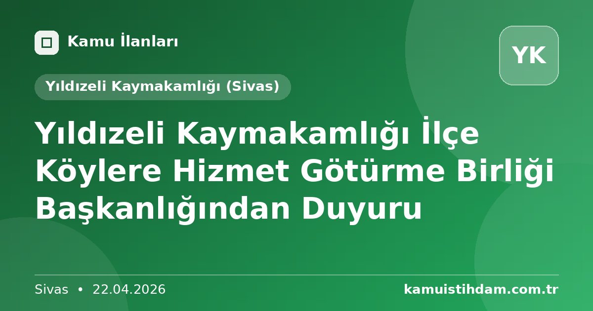 Yıldızeli Kaymakamlığı İlçe Köylere Hizmet Götürme Birliği Başkanlığından Duyuru - Yıldızeli Kaymakamlığı (Sivas)