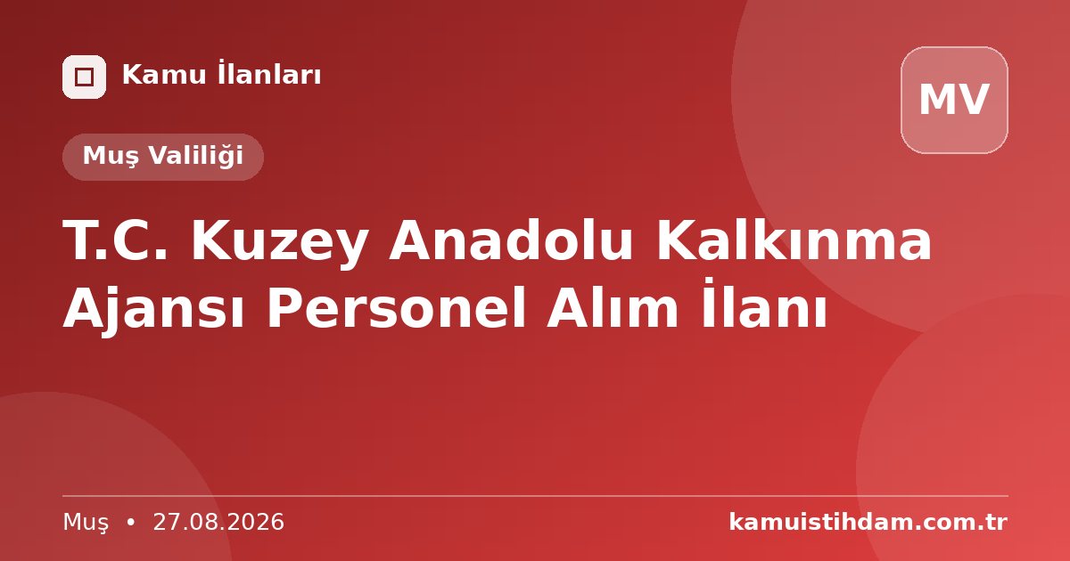 T.C. Kuzey Anadolu Kalkınma Ajansı Personel Alım İlanı - Muş Valiliği
