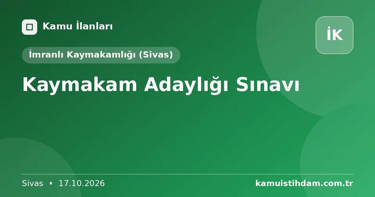 Kaymakam Adaylığı Sınavı - İmranlı Kaymakamlığı (Sivas)
