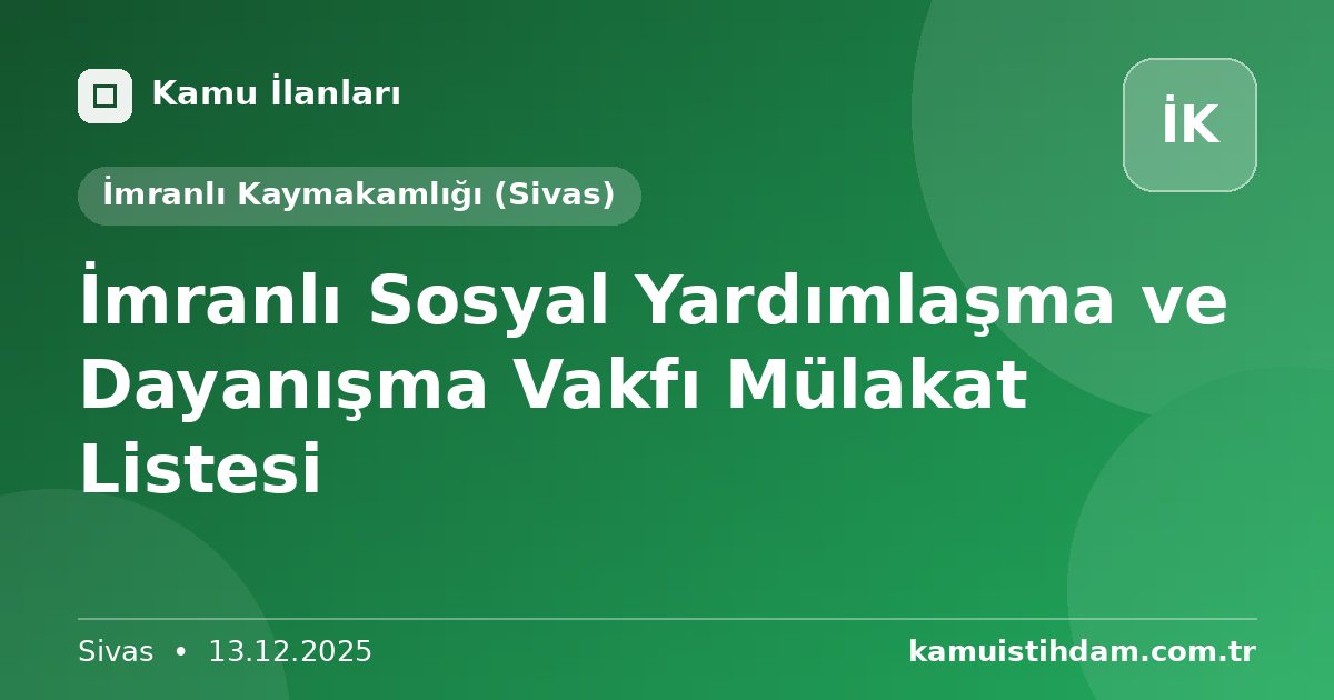 İmranlı Sosyal Yardımlaşma ve Dayanışma Vakfı Mülakat Listesi - İmranlı Kaymakamlığı (Sivas)
