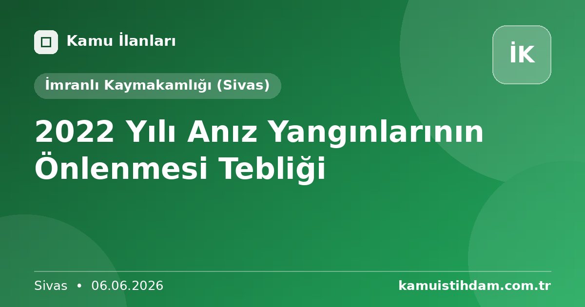 2022 Yılı Anız Yangınlarının Önlenmesi Tebliği - İmranlı Kaymakamlığı (Sivas)