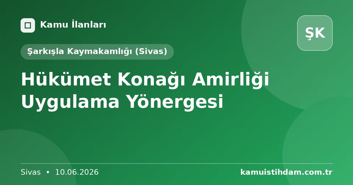 Hükümet Konağı Amirliği Uygulama Yönergesi - Şarkışla Kaymakamlığı (Sivas)